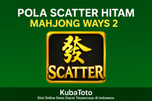 Pola Scatter Hitam Mahjong Ways 2 Hari Ini Gacor Bersama KubaToto 2025